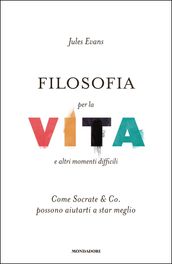 Filosofia per la vita e altri momenti difficili