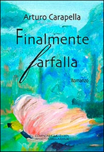 Finalmente farfalla - Arturo Carapella