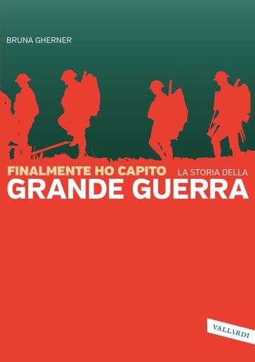 Finalmente ho capito: La grande guerra - Bruna Gherner