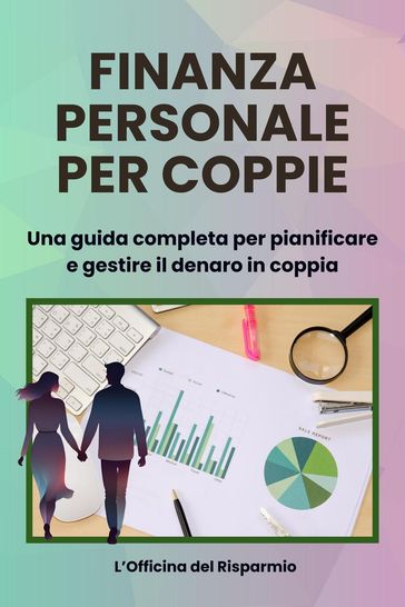 Finanza Personale per coppie Una guida completa per pianificare e gestire il denaro in coppia - emiliana carmagnini - L