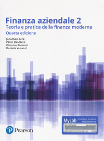 Finanza aziendale. Teoria e pratica della finanza moderna. Ediz. Mylab. Con Contenuto digitale per accesso online. Vol. 2 - Jonathan Berk - Peter De Marzo