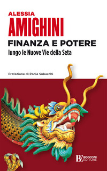 Finanza e potere lungo le Nuove Vie della Seta - Alessia Amighini