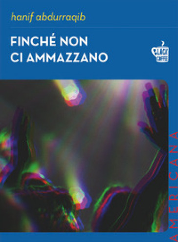 Finché non ci ammazzano - Hanif Abdurraqib