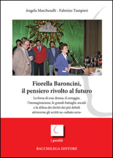 Fiorella Baroncini, il pensiero rivolto al futuro - Angela Marcheselli - Fabrizio Tampieri