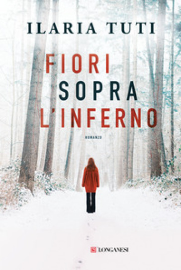 Fiori sopra l'inferno. Nuova ediz. - Ilaria Tuti