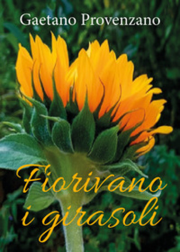 Fiorivano i girasoli - Gaetano Provenzano