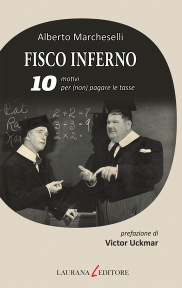 Fisco inferno. 10 motivi per (non) pagare le tasse - Alberto Marcheselli