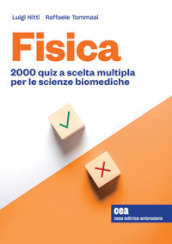 Fisica. 2000 quiz a scelta multipla per le scienze biomediche. Con Contenuto digitale per accesso online