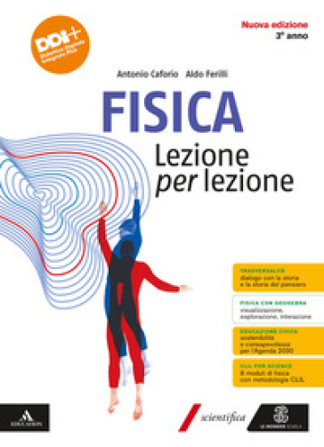 Fisica Lezione per lezione. Per il 3° anno delle Scuole superiori. Con e-book. Con espansione online. Vol. 1 - Antonio Caforio - Aldo Ferilli