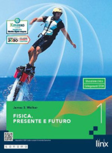 Fisica. Presente e futuro. Per gli Ist. tecnici e professionali. Vol. 1 - James S. Walker