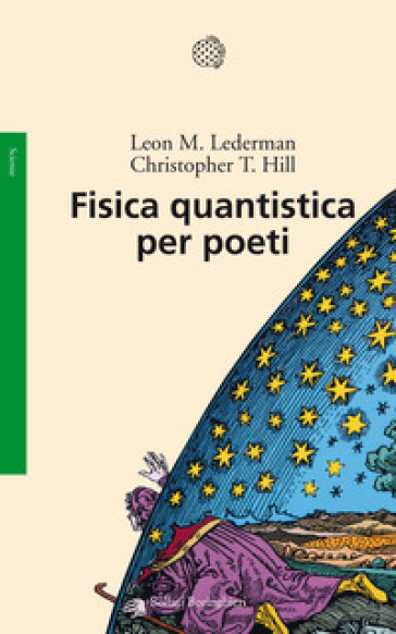 Fisica quantistica per poeti - Leon M. Lederman - Christopher T. Hill