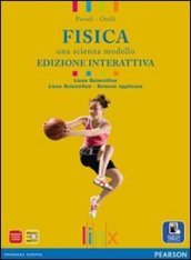 Fisica. Una scienza modello. Per il Liceo scientifico. Con e-book. Con espansione online