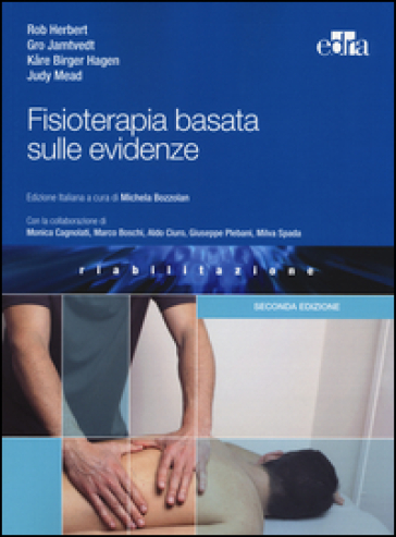 Fisioterapia basata sulle evidenze - Rob Herbert - Gro Jamtvedt - Kare Birger Hagen - Judy Mead