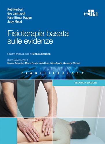 Fisioterapia basata sulle evidenze - Gro Jamtvedt - Judy Mead - Kare Birger Hagen - Rob Herbert