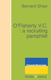 O Flaherty V.C. : a recruiting pamphlet