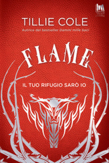 Flame. Il tuo rifugio sarò io - Tillie Cole