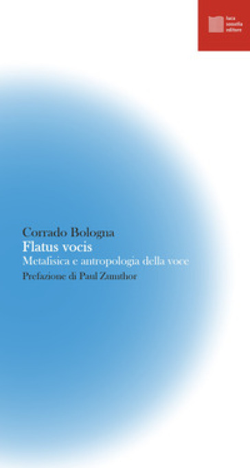 Flatus vocis. Metafisica e antropologia della voce. Nuova ediz. - Corrado Bologna