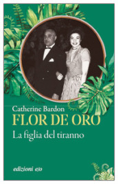 Flor de Oro. La figlia del tiranno