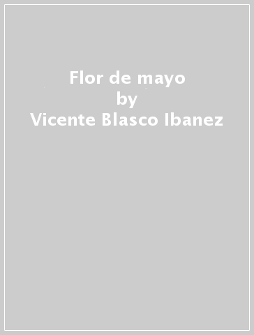 Flor de mayo - Vicente Blasco Ibanez