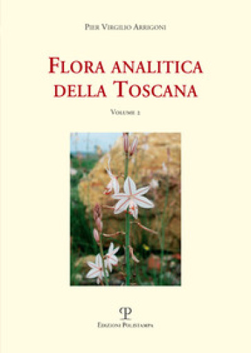 Flora analitica della Toscana. Vol. 2 - Pier Virgilio Arrigoni