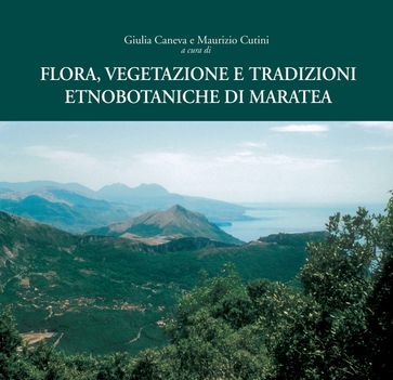 Flora, vegetazione e tradizioni etnobotaniche di Maratea - AA.VV. Artisti Vari