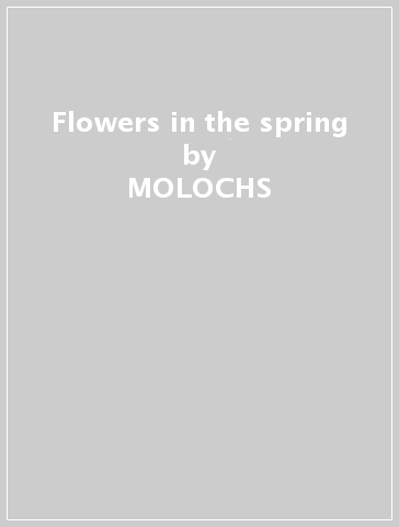 Flowers in the spring - MOLOCHS