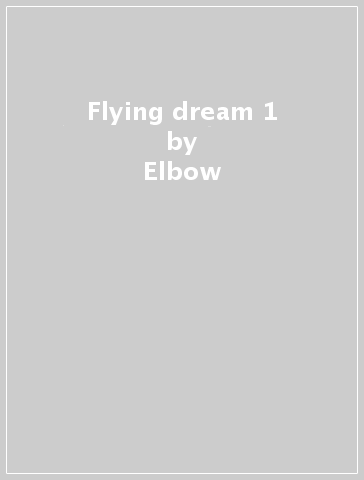 Flying dream 1 - Elbow