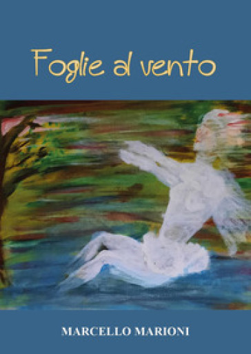 Foglie al vento - Marcello Marioni