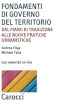 Fondamenti di governo del territorio. Dal piano di tradizione alle nuove pratiche urbanistiche. Con Contenuto digitale per accesso online