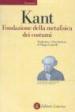 Fondazione della metafisica dei costumi. Testo tedesco a fronte