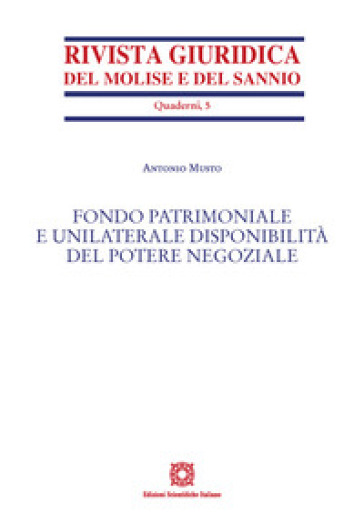 Fondo patrimoniale e unilaterale disponibilità del potere negoziale - Antonio Musto