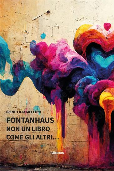 FontanHaus. Non un libro come gli altri - Irene Licia Melloni