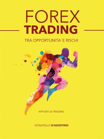 Forex trading tra opportunità e rischi - Donatello D