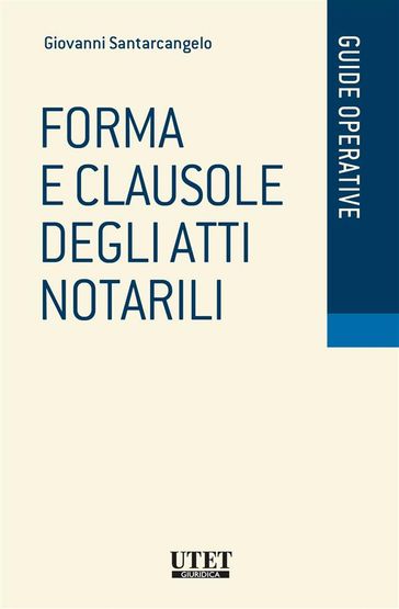 Forma (e clausole) degli atti notarili - Giovanni Santarcangelo