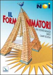 Il Formanimatori. Vol. 1: Per l Estate ragazzi, Grest, campi scuola