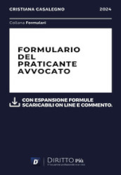 Formulario del praticante avvocato. Con espansione formule scaricabili online e commento