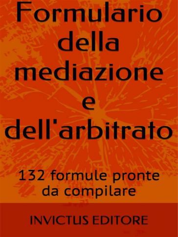 Formulario della mediazione e dell'arbitrato - AA.VV. Artisti Vari