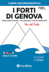 I Forti di Genova. Parco delle Mura, Val Bisagno, Golfo Paradiso. Carta escursionistica 1:25.000