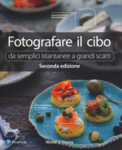 Fotografare il cibo. Da semplici istantanee a grandi scatti