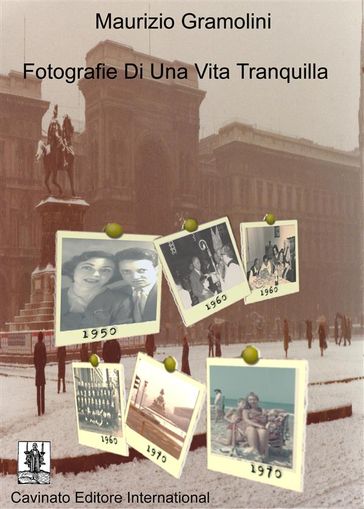 Fotografie di una vita tranquilla - Maurizio Gramolini