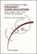 Foucault come educatore. Spazio, tempo, corpo e cura nei dispositivi pedagogici