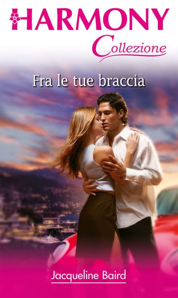 Fra le tue braccia - Jacqueline Baird