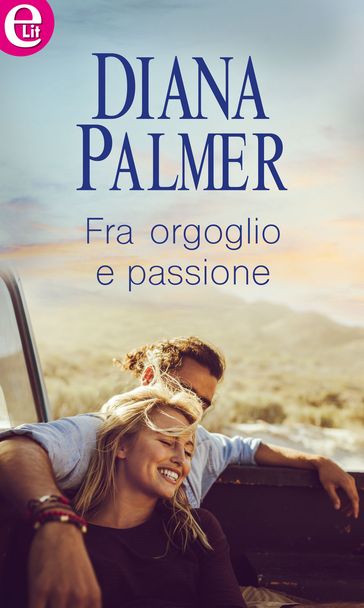 Fra orgoglio e passione (eLit) - Diana Palmer