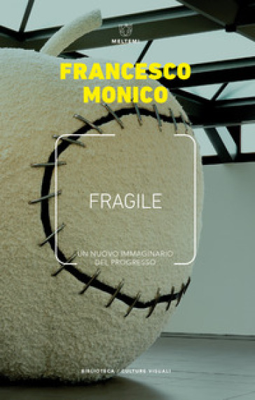 Fragile. Un nuovo immaginario del progresso - Francesco Monico