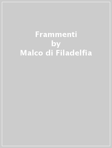 Frammenti - Malco di Filadelfia