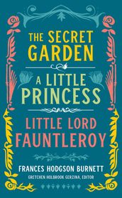 Frances Hodgson Burnett: The Secret Garden, A Little Princess, Little Lord Fauntleroy (LOA #323)