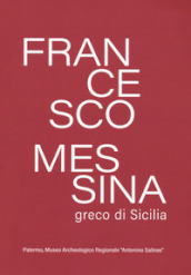 Francesco Messina, greco di Sicilia