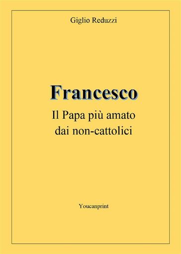 Francesco, il Papa più amato dai non-cattolici - Giglio Reduzzi