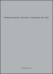 Francesco Vaccaro. Scrivere: 4 variazioni sul verbo