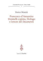 Francesco d Amaretto Mannelli copista, filologo e lettore del Decameron